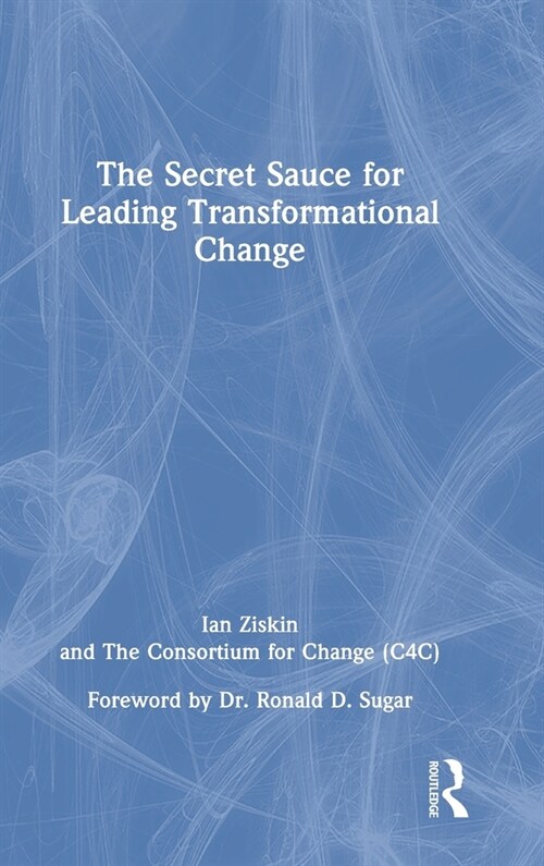 The Secret Sauce for Leading Transformational Change (Hardcover)