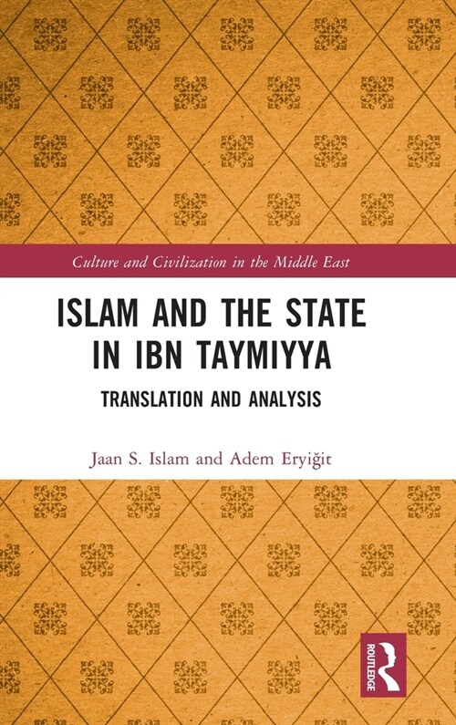 Islam and the State in Ibn Taymiyya : Translation and Analysis (Hardcover)