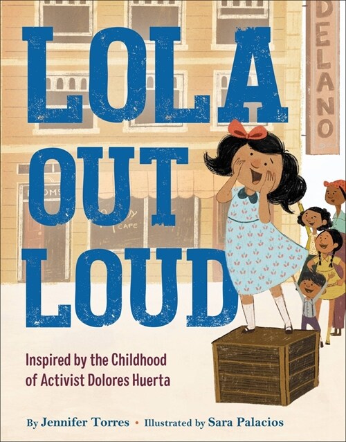 Lola Out Loud: Inspired by the Childhood of Activist Dolores Huerta (Hardcover)