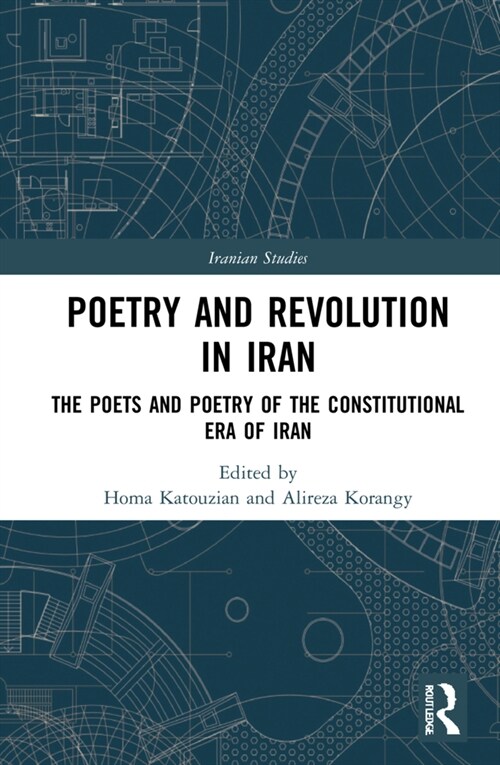 Poetry and Revolution : The Poets and Poetry of the Constitutional Era of Iran (Hardcover)