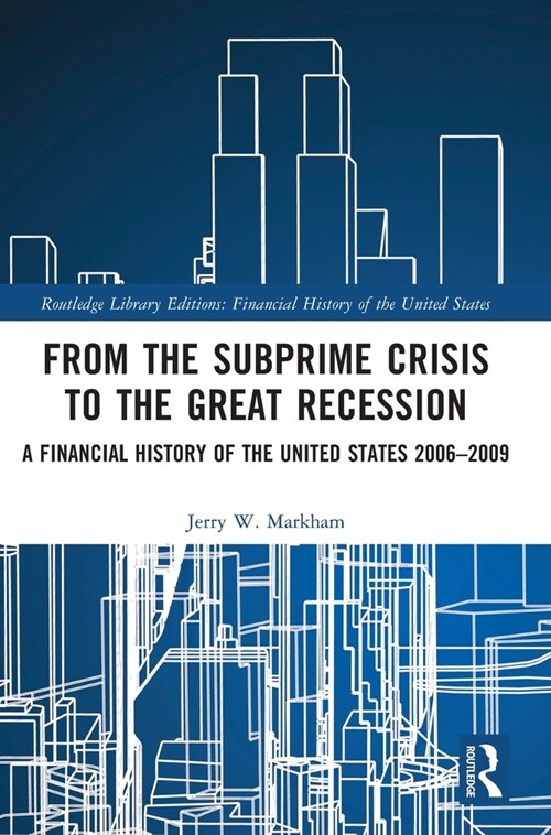 From the Subprime Crisis to the Great Recession : A Financial History of the United States 2006–2009 (Hardcover)