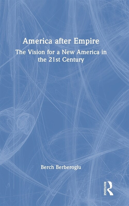 America after Empire : The Vision for a New America in the 21st Century (Hardcover)