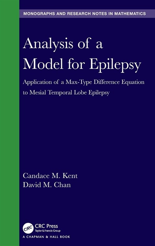 Analysis of a Model for Epilepsy : Application of a Max-Type Di?erence Equation to Mesial Temporal Lobe Epilepsy (Hardcover)