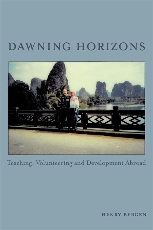 Dawning Horizons: Teaching, Volunteering and Development Abroad (Paperback)