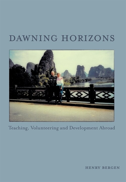 Dawning Horizons: Teaching, Volunteering and Development Abroad (Hardcover)