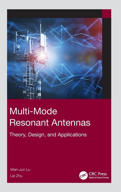 Multi-Mode Resonant Antennas : Theory, Design, and Applications (Hardcover)