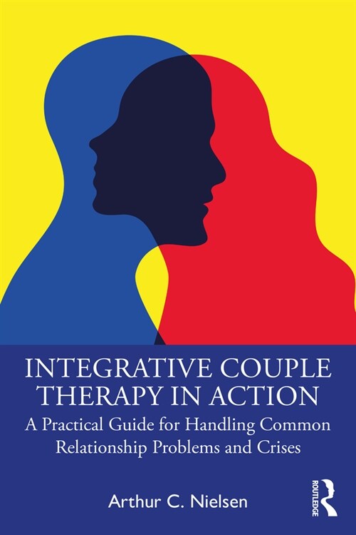 Integrative Couple Therapy in Action : A Practical Guide for Handling Common Relationship Problems and Crises (Paperback)