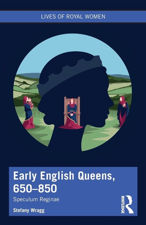 Early English Queens, 650–850 : Speculum Reginae (Paperback)