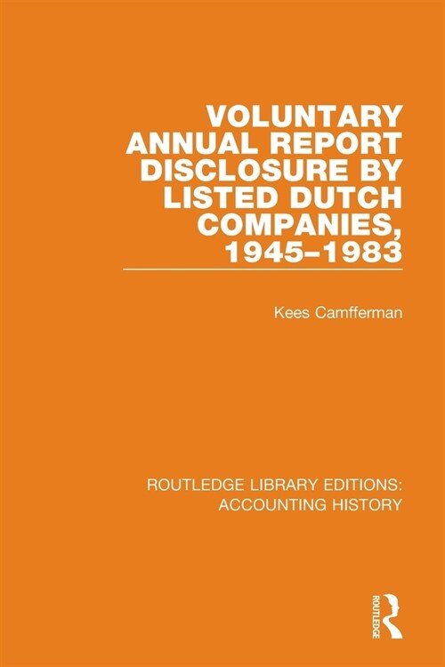 Voluntary Annual Report Disclosure by Listed Dutch Companies, 1945-1983 (Paperback)