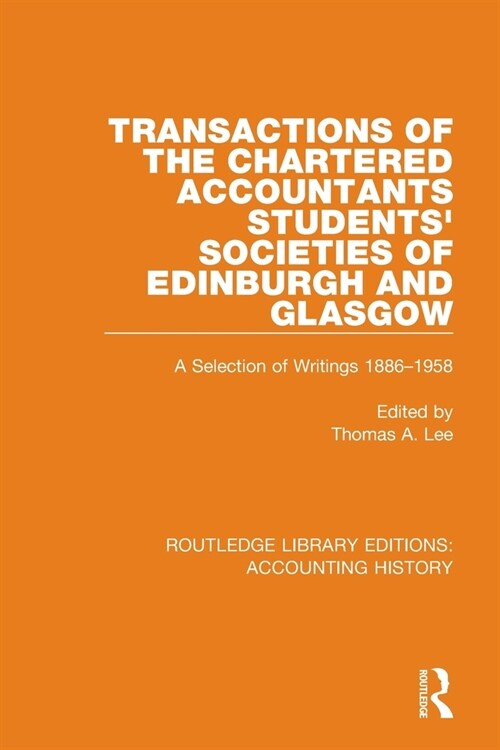 Transactions of the Chartered Accountants Students Societies of Edinburgh and Glasgow : A Selection of Writings 1886-1958 (Paperback)