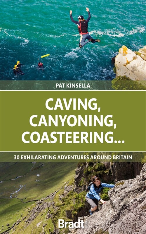 Caving, Canyoning, Coasteering.. : 30 exhilarating adventures around Britain (Paperback)