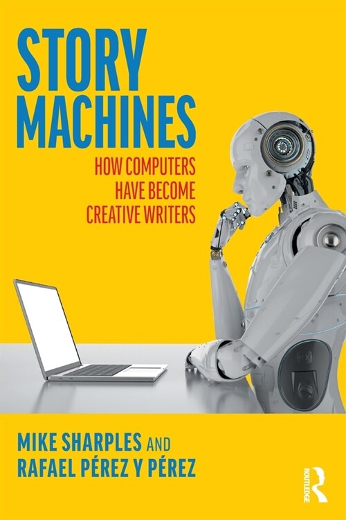 Story Machines: How Computers Have Become Creative Writers (Paperback)
