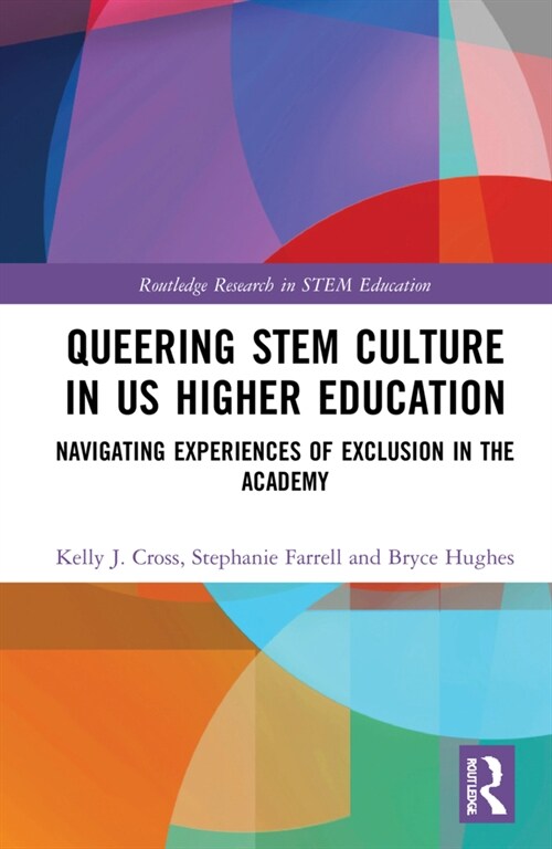 Queering STEM Culture in US Higher Education : Navigating Experiences of Exclusion in the Academy (Hardcover)