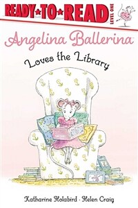 Angelina Ballerina Loves the Library: Ready-To-Read Level 1 (Hardcover)