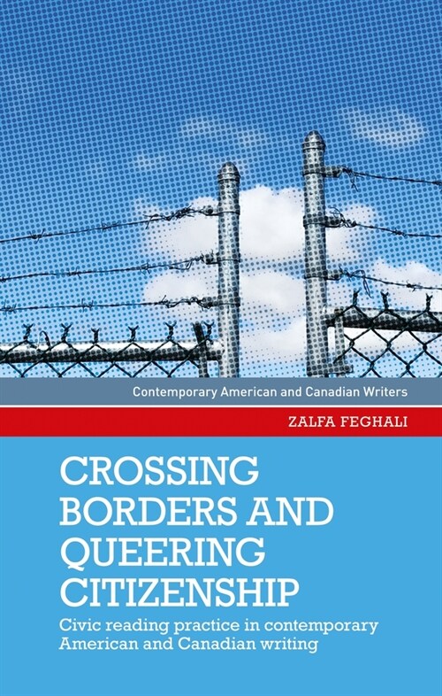 Crossing Borders and Queering Citizenship : Civic Reading Practice in Contemporary American and Canadian Writing (Paperback)