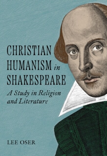 Christian Humanism in Shakespeare: A Study in Religion and Literature (Paperback)