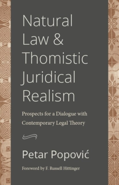 Natural Law and Thomistic Juridical Realism: Prospects for a Dialogue with Contemporary Legal Theory (Hardcover)