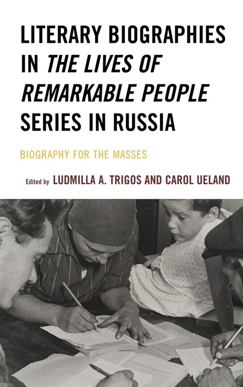 Literary Biographies in the Lives of Remarkable People Series in Russia: Biography for the Masses (Hardcover)