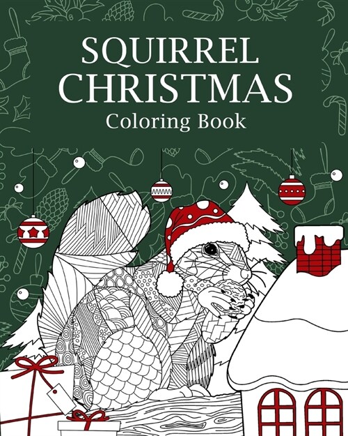 Squirrel Christmas Coloring Book: Coloring Books for Adult, Merry Christmas Gifts, Squirrel Zentangle Painting (Paperback)