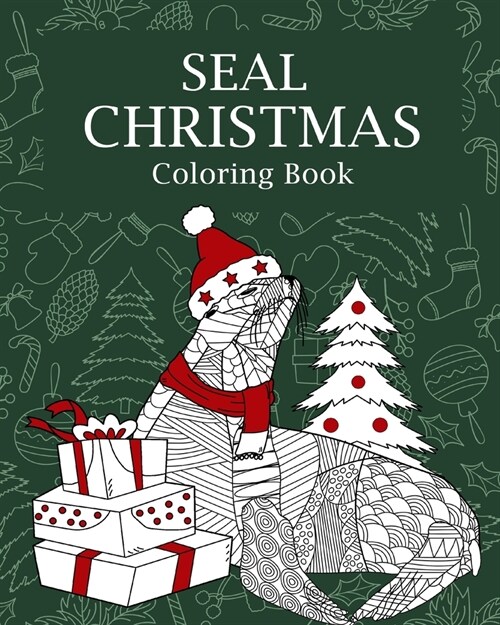 Seal Christmas Coloring Book: Coloring Books for Adults, Merry Christmas Gift, Seal Zentangle Painting (Paperback)