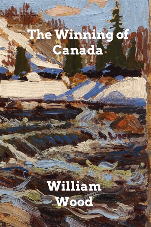 The Winning of Canada: A Chronicle of Wolfe (Paperback)