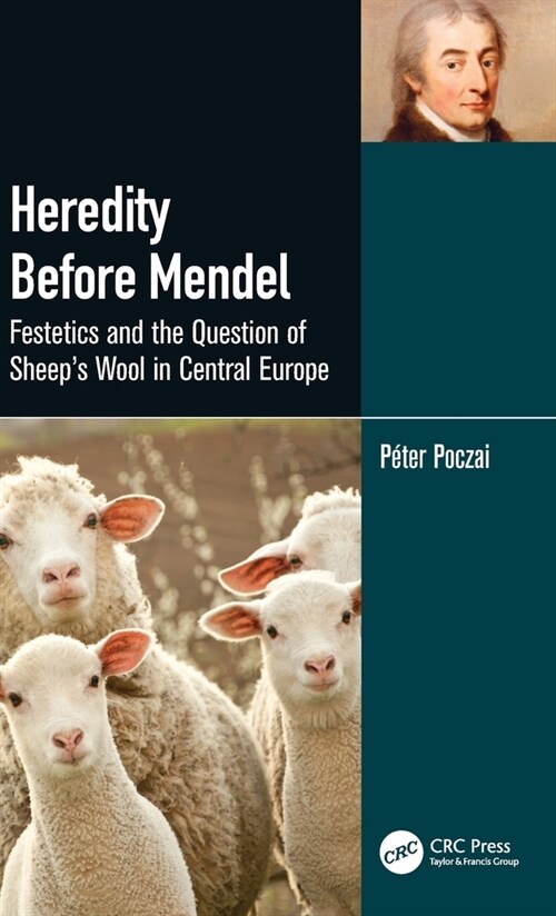 Heredity Before Mendel : Festetics and the Question of Sheeps Wool in Central Europe (Hardcover)