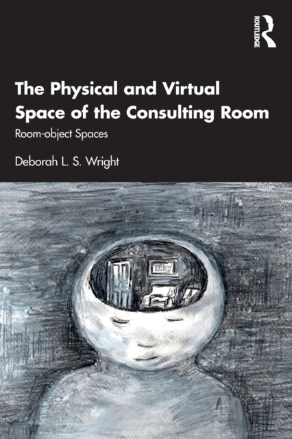 The Physical and Virtual Space of the Consulting Room : Room-object Spaces (Paperback)