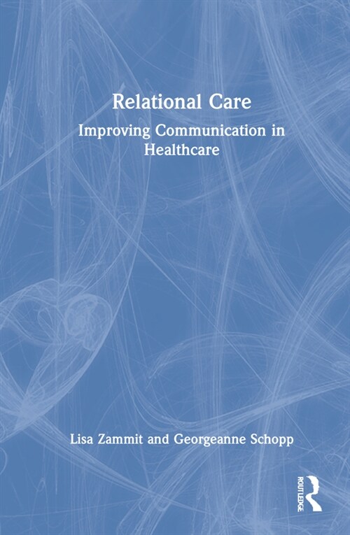 Relational Care : Improving Communication in Healthcare (Hardcover)