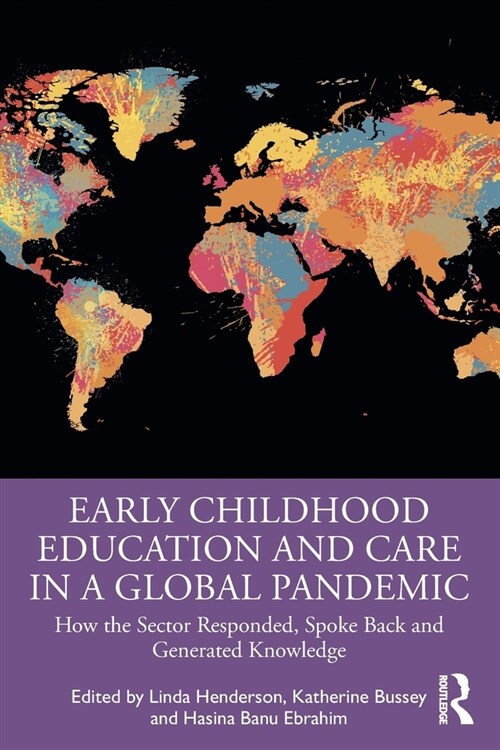 Early Childhood Education and Care in a Global Pandemic : How the Sector Responded, Spoke Back and Generated Knowledge (Paperback)