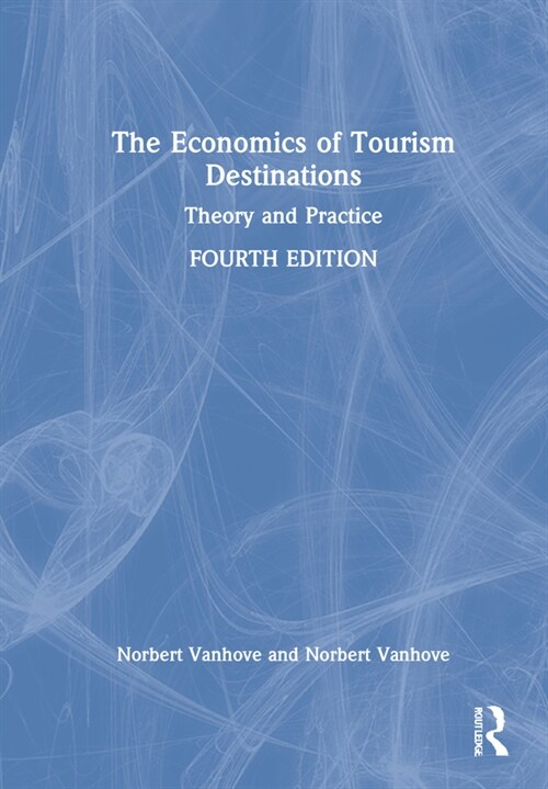 The Economics of Tourism Destinations : Theory and Practice (Hardcover, 4 ed)