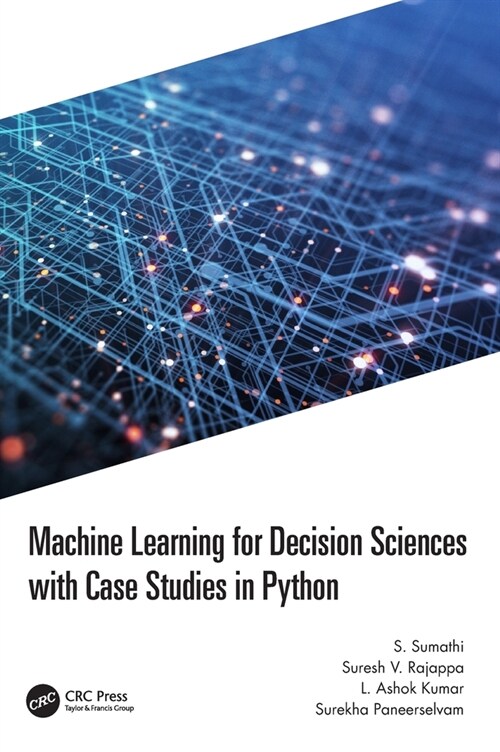 Machine Learning for Decision Sciences with Case Studies in Python (Hardcover)