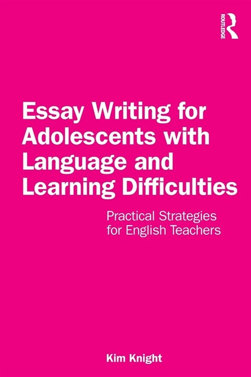 Essay Writing for Adolescents with Language and Learning Difficulties : Practical Strategies for English Teachers (Paperback)