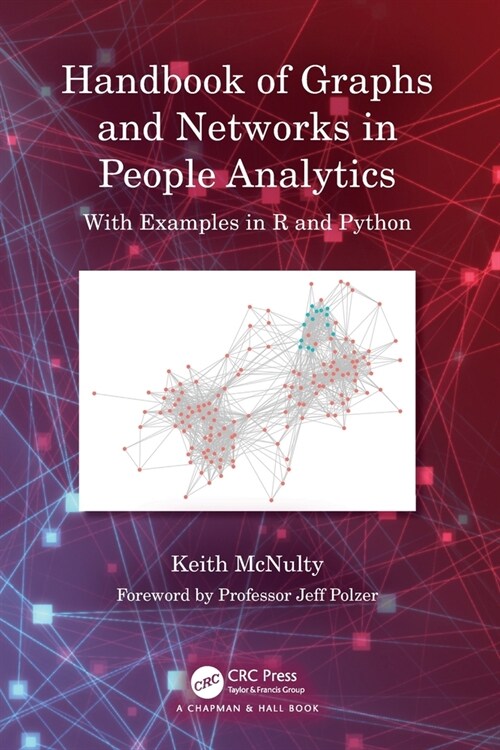 Handbook of Graphs and Networks in People Analytics : With Examples in R and Python (Paperback)