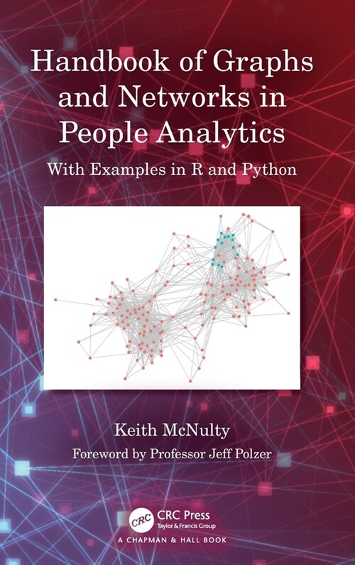 Handbook of Graphs and Networks in People Analytics : With Examples in R and Python (Hardcover)