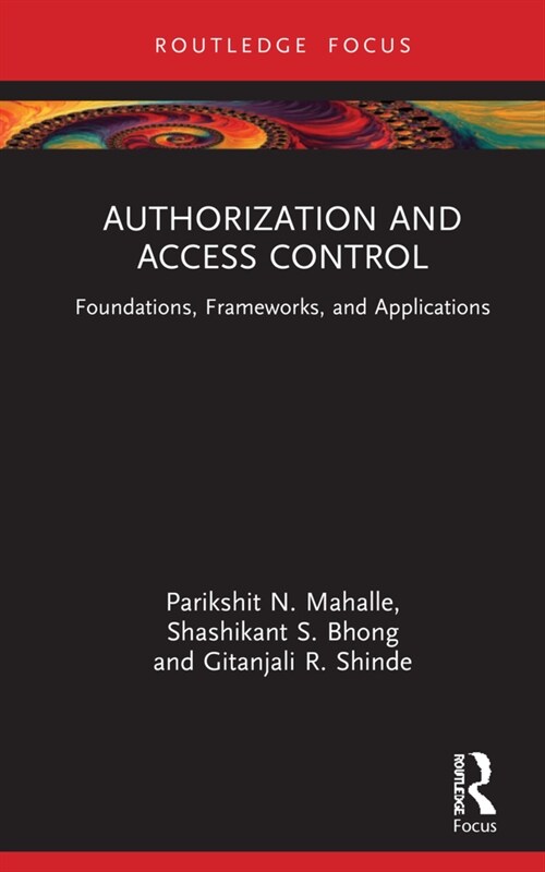 Authorization and Access Control : Foundations, Frameworks, and Applications (Hardcover)