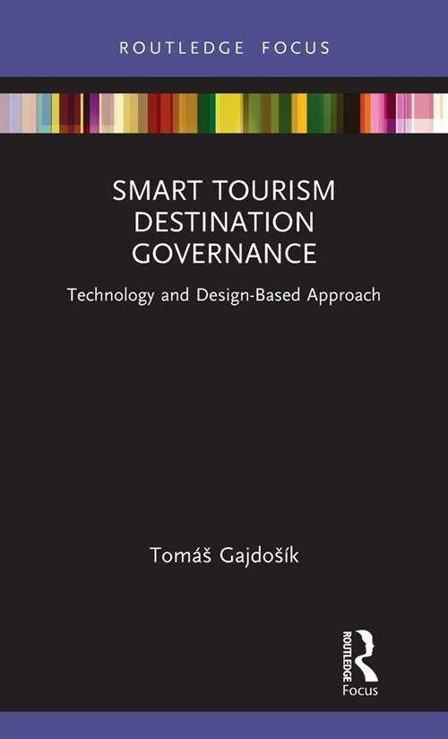 Smart Tourism Destination Governance : Technology and Design-Based Approach (Hardcover)