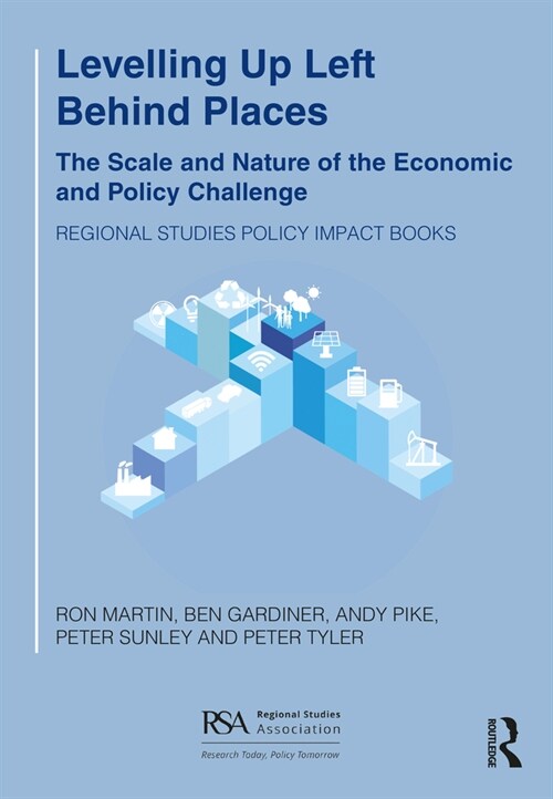 Levelling Up Left Behind Places : The Scale and Nature of the Economic and Policy Challenge (Paperback)