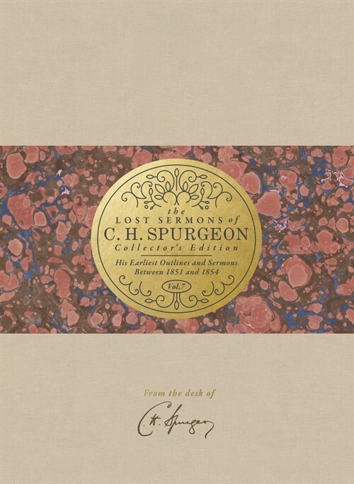 The Lost Sermons of C. H. Spurgeon Volume VII -- Collectors Edition: His Earliest Outlines and Sermons Between 1851 and 1854 (Hardcover)