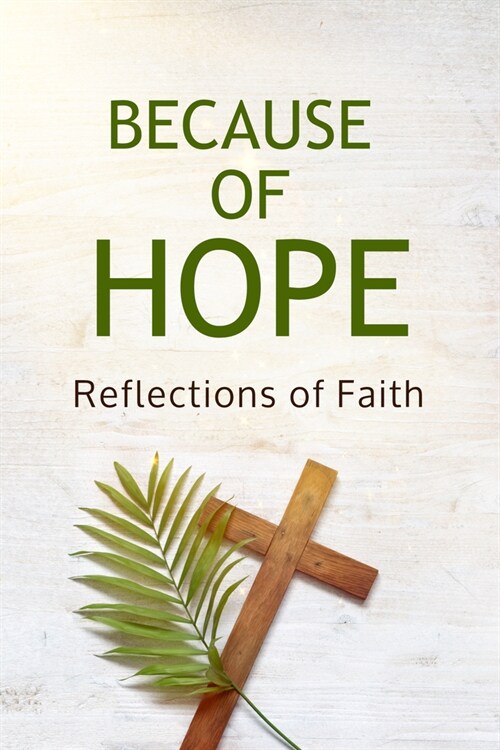 Because of Hope: Reflections of Faith (Paperback)