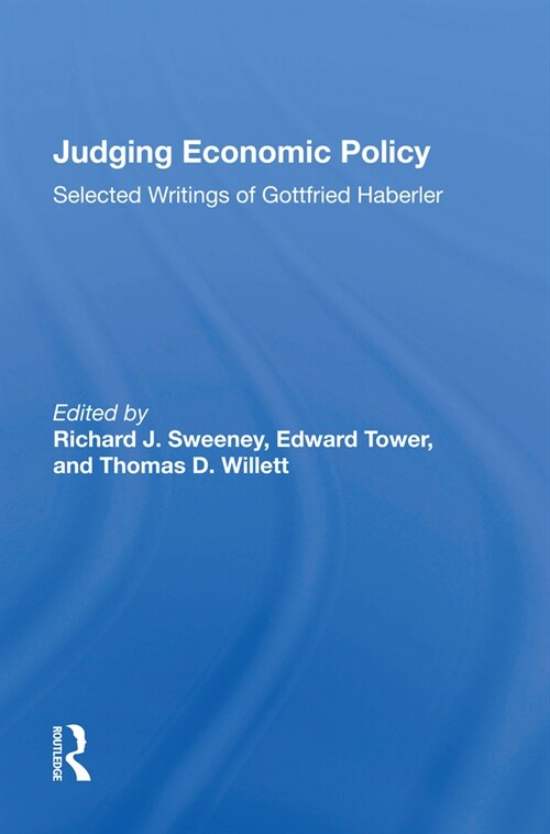 Judging Economic Policy : Selected Writings of Gottfried Haberler (Hardcover)