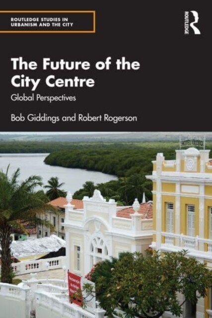 The Future of the City Centre : Global Perspectives (Hardcover)