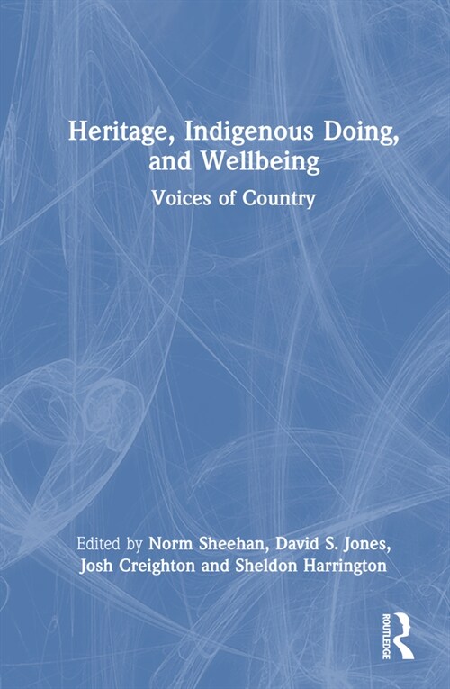 Heritage, Indigenous Doing, and Wellbeing : Voices of Country (Hardcover)