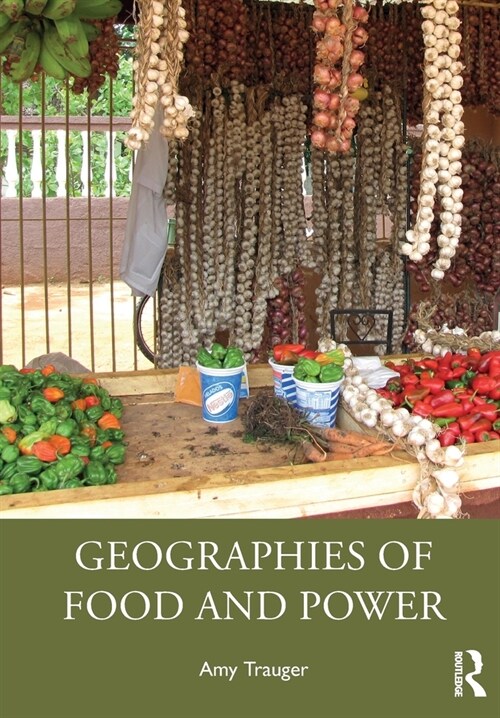 Geographies of Food and Power (Paperback)