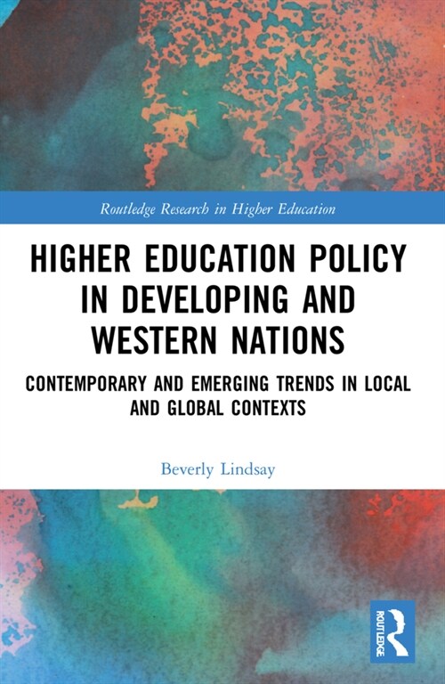Higher Education Policy in Developing and Western Nations : Contemporary and Emerging Trends in Local and Global Contexts (Paperback)