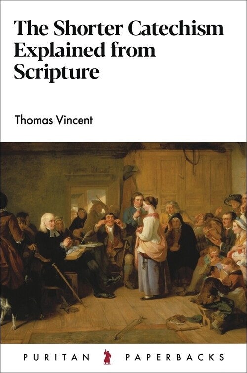 The Shorter Catechism Explained (Paperback, 2)