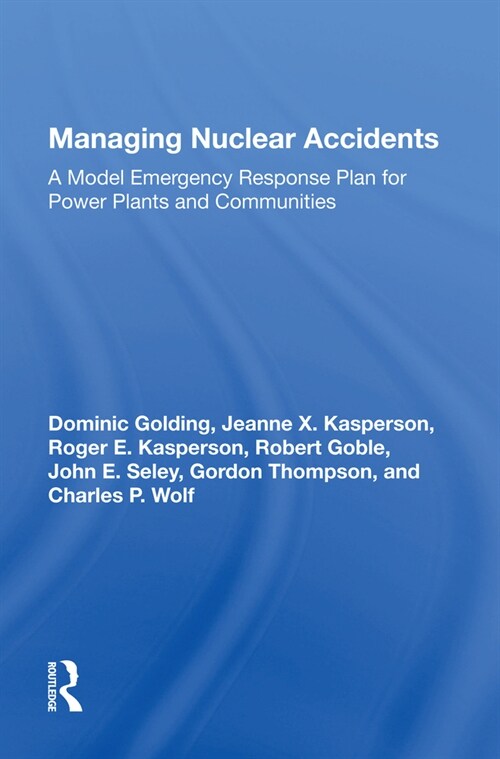 Managing Nuclear Accidents : A Model Emergency Response Plan for Power Plants and Communities (Hardcover)