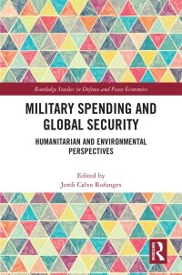 Military Spending and Global Security : Humanitarian and Environmental Perspectives (Paperback)