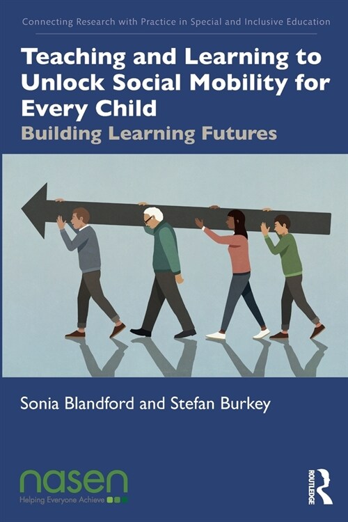 Teaching and Learning to Unlock Social Mobility for Every Child : Building Learning Futures (Paperback)