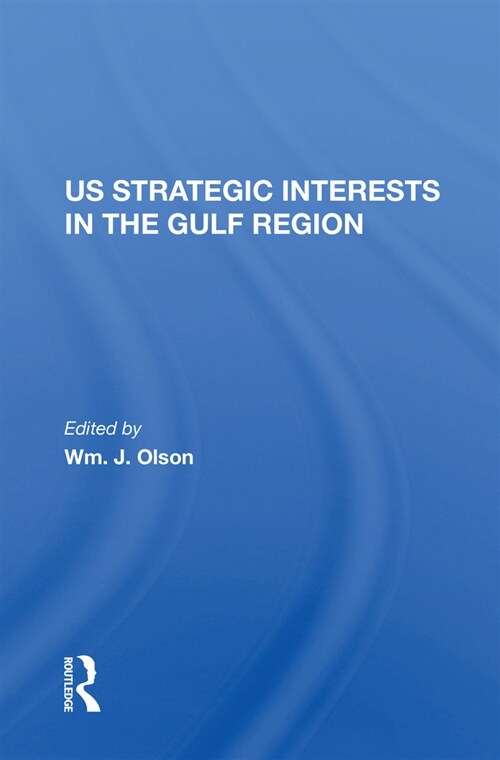 U.S. Strategic Interests In The Gulf Region (Hardcover)