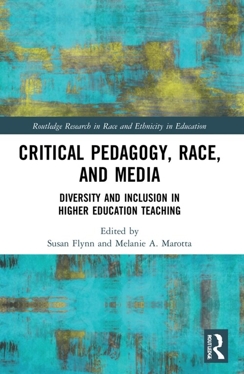 Critical Pedagogy, Race, and Media : Diversity and Inclusion in Higher Education Teaching (Paperback)